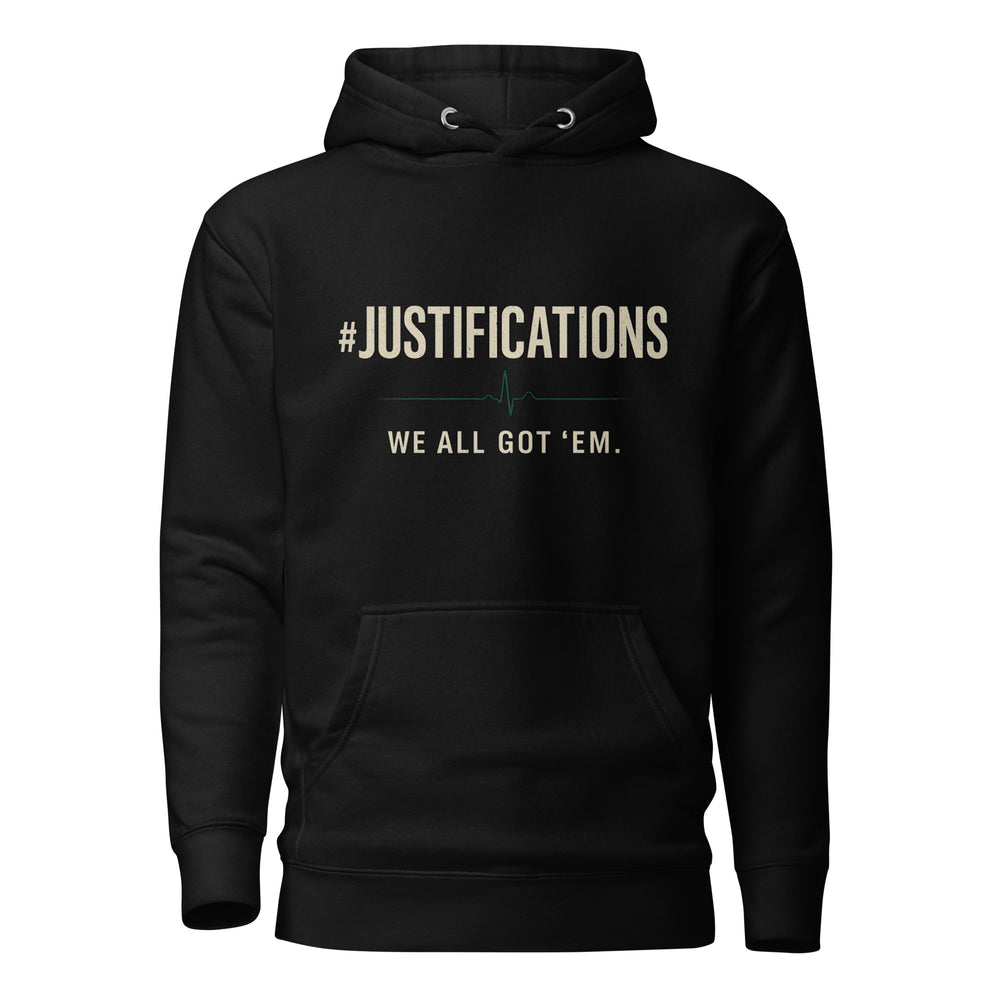 #Justifications Hoodie – We All Got ‘Em