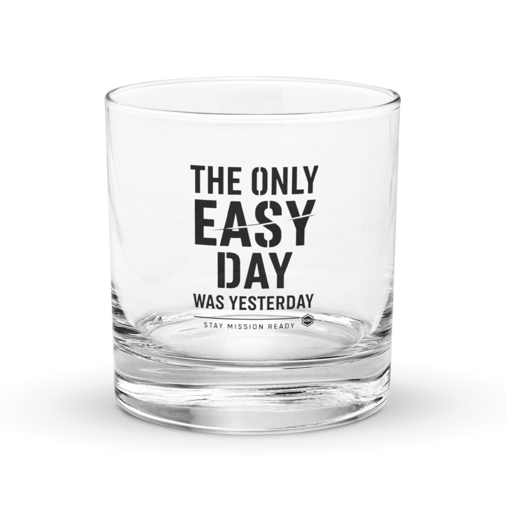 The Only Easy Day Was Yesterday Rocks Glass